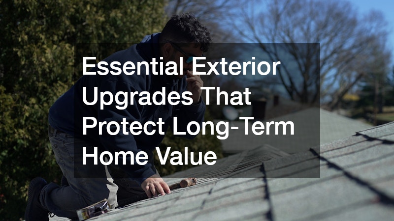 Essential Exterior Upgrades That Protect Long-Term Home Value