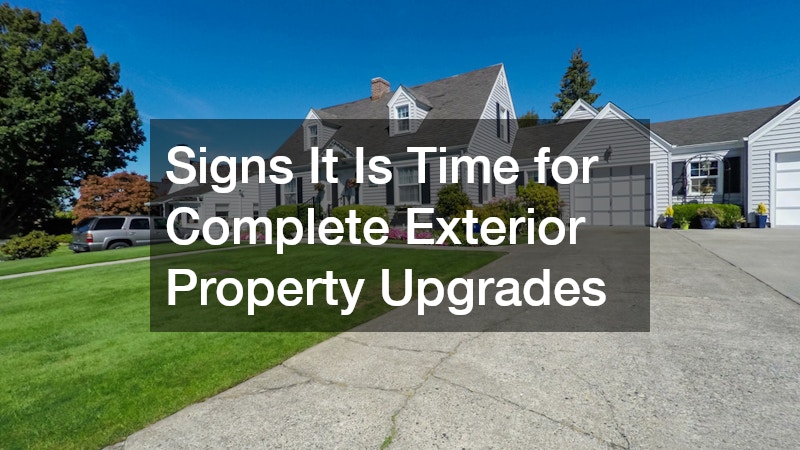 Signs It Is Time for Complete Exterior Property Upgrades